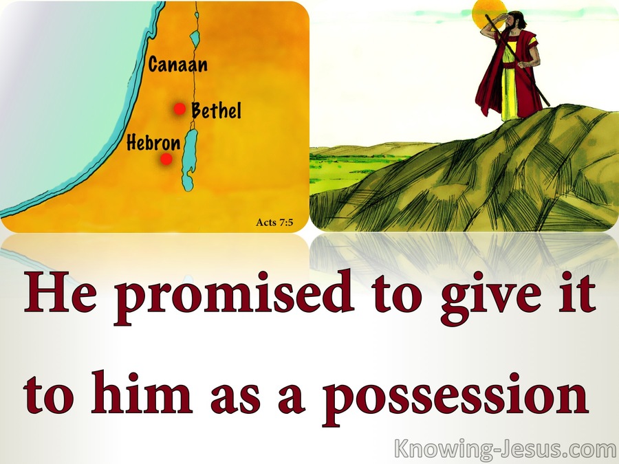 Acts 7:5  He Promised It As A Possession (red)